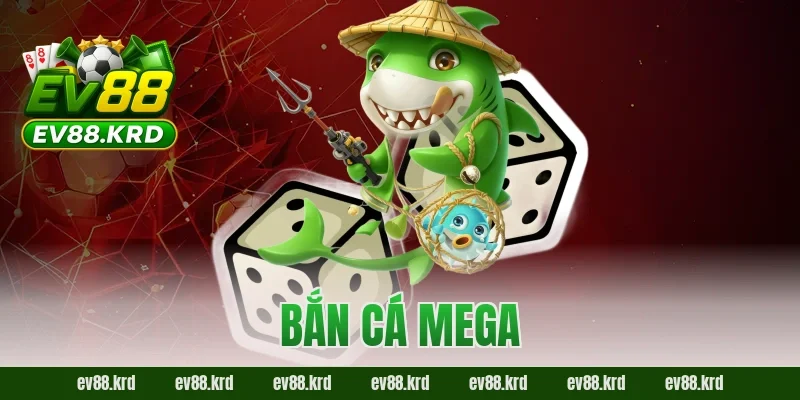 Bắn Cá Mega