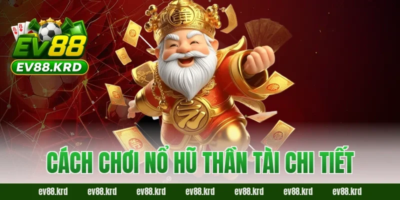 Nổ Hũ Thần Tài – Cơ hội trúng thưởng khủng, may mắn mỗi ngày 2 Cách chơi Nổ Hũ Thần Tài chi tiết
