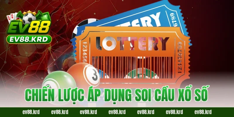 Soi Cầu Xổ Số – Chiến Lược Dự Đoán May Mắn Chính Xác 2026 3 Chiến lược áp dụng soi cầu xổ số