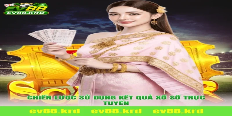 Kết quả Xổ Số Trực Tuyến – Minh bạch và đáng tin cậy 2026 4 Chiến lược sử dụng kết quả Xổ Số Trực Tuyến