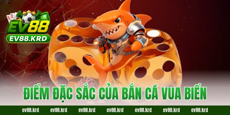 Bắn Cá Vua Biển – Hành trình chinh phục đại dương săn thưởng 2 Điểm đặc sắc của Bắn Cá Vua Biển