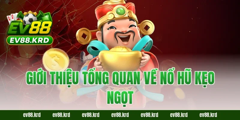 Nổ Hũ Kẹo Ngọt Là Gì? Cách Chơi Và Cơ Hội Jackpot 2026 1 Giới thiệu tổng quan về Nổ Hũ Kẹo Ngọt