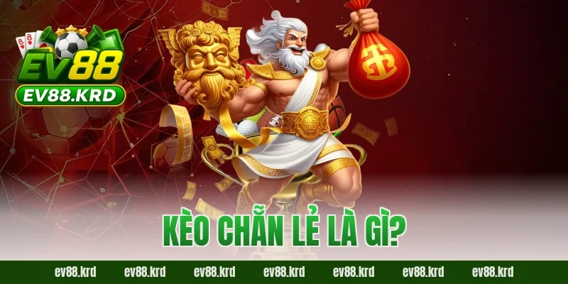 Kèo chẵn lẻ là gì?