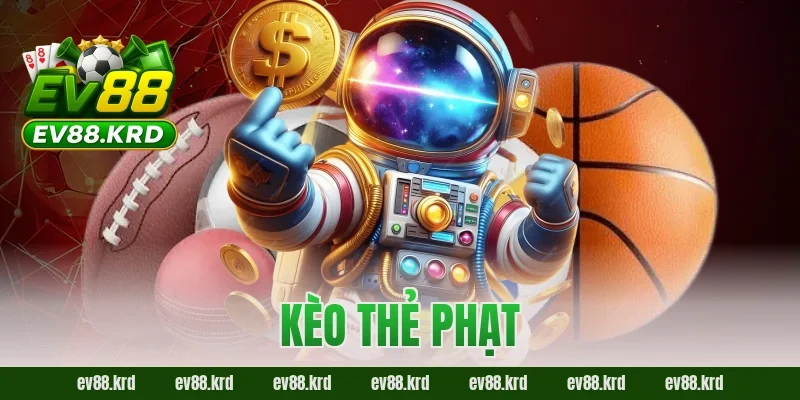 Kèo Thẻ Phạt EV88 – Bật Mí Kinh Nghiệm Đọc Thế Trận Chuẩn  2026