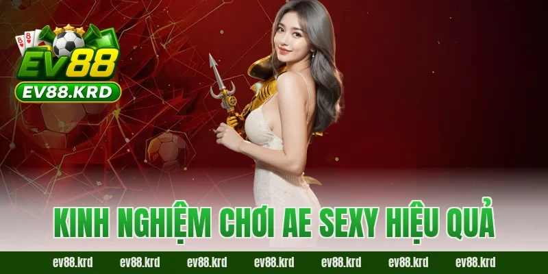 Kinh nghiệm chơi AE Sexy hiệu quả