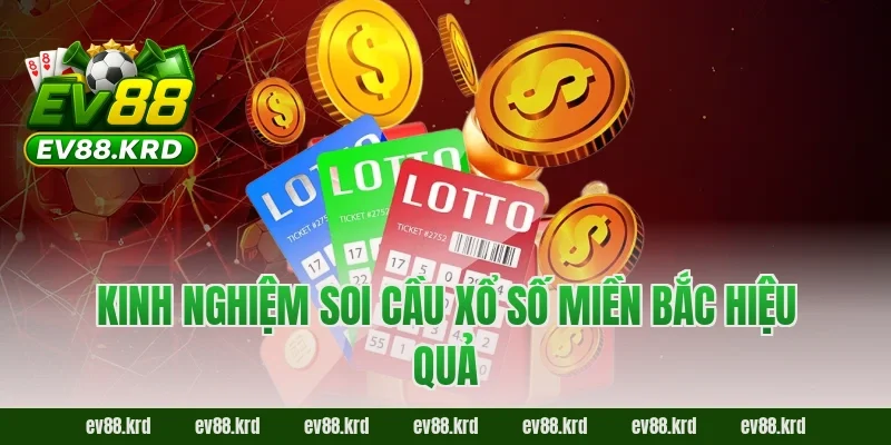 Xổ Số Miền Bắc – Kết Quả XSMB Chuẩn Xác Tại Nhà Cái EV88 5 Kinh nghiệm soi cầu xổ số miền Bắc hiệu quả