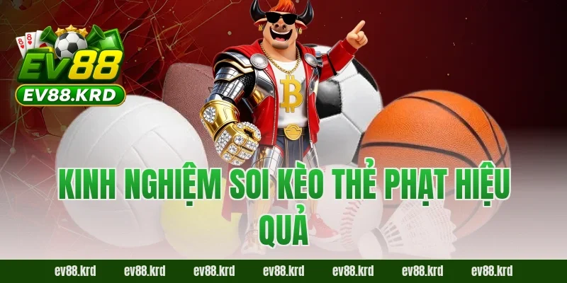 Kinh nghiệm soi kèo thẻ phạt hiệu quả