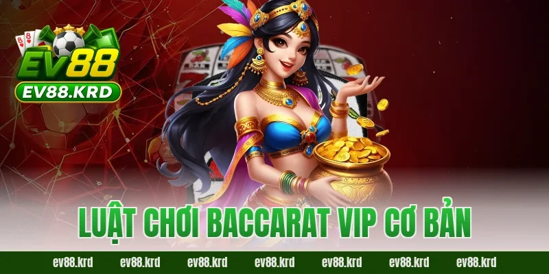 Luật chơi Baccarat VIP cơ bản