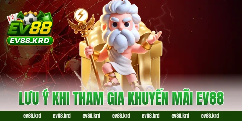 Khuyến mãi EV88 – Cơ hội vàng cho người chơi săn thưởng lớn 4 Lưu ý khi tham gia khuyến mãi EV88