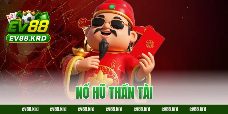 Nổ Hũ Thần Tài – Cơ hội trúng thưởng khủng, may mắn mỗi ngày
