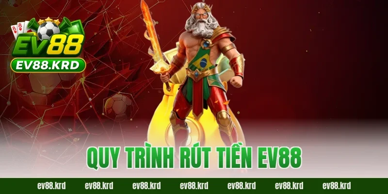 Rút tiền EV88 – Hướng dẫn chi tiết, nhanh chóng và an toàn 1 Quy trình rút tiền EV88