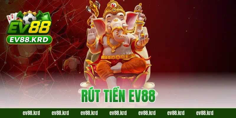 Rút tiền EV88