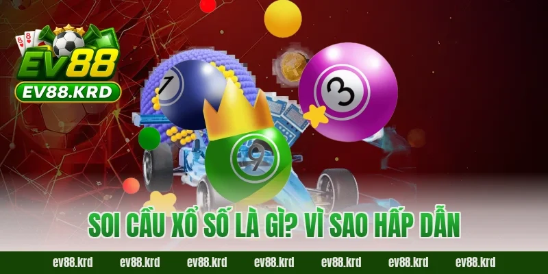 Soi Cầu Xổ Số – Chiến Lược Dự Đoán May Mắn Chính Xác 2026 1 Soi cầu xổ số là gì? Vì sao hấp dẫn