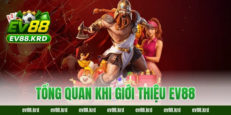 Giới thiệu EV88 1 Tổng quan khi giới thiệu EV88