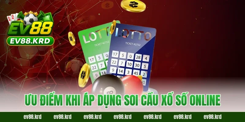 Soi Cầu Xổ Số – Chiến Lược Dự Đoán May Mắn Chính Xác 2026 4 Ưu điểm khi áp dụng soi cầu xổ số online