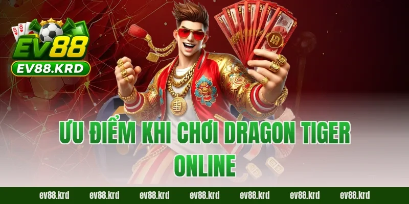 Ưu điểm khi chơi Dragon Tiger Online