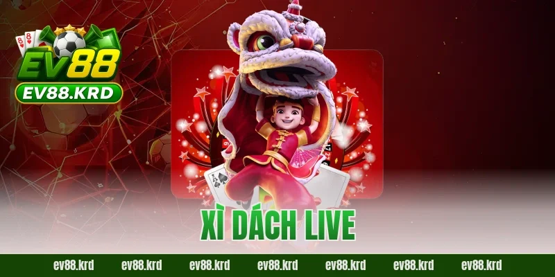 Xì Dách Live Online – Không Gian Bài Trực Tuyến Chân Thực